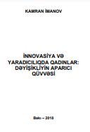 İnnovasiya və yaradıcılıqda qadınlar: dəyişikliyin aparıcı qüvvəsi